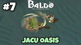 How to do Jacu Oasis #7 : #Baldo The Guardian Owls | Walkthrough