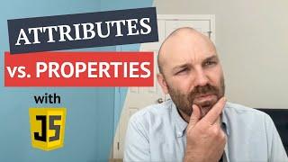 What's the the difference between element attributes & properties in JavaScript?