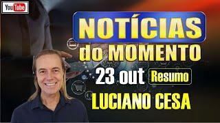 23 out NOTÍCIAS do MOMENTO  LUCIANO CESA  Compartilhem !