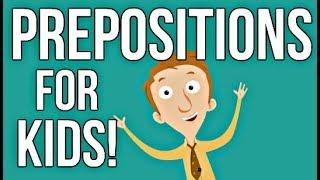 Prepositions for Kids