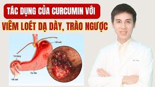 Tác Dụng Của Curcumin Với Viêm Loét Dạ Dày - Trào Ngược | Dược sĩ Đạt