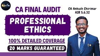 Professional Ethics - 20 Marks GUARANTEED! | 100% DETAILED Coverage | CA Final Audit - Nov'24/May'25