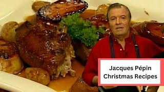 Jacques Pépin's Classic Christmas Recipes