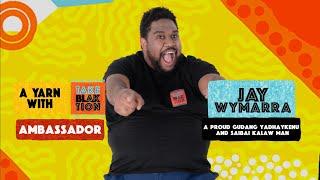 A yarn with Take Blaktion ambassador Jay Wymarra