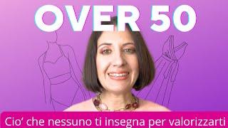 OVER 50:  CONSIGLI DI STILE TOP (nessuno te lo dice per valorizzarti!)