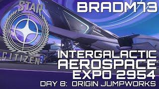 STAR CITIZEN -  IAE 2954 DAY 8 - INTERGALACTIC AEROSPACE EXPO - ORIGIN JUMPWORKS