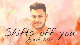 SHIFTS OF YOU ,(Ayush koli), Out now.#artist #ayush #drop #comment #flex #like #love #peace