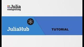 JuliaHub Tutorial
