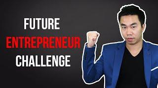 Future Entrepreneur Challenge | HOW TO BECOME FUTURE ENTREPRENEUR | Jimmy Tran