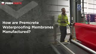 How are Premcrete's Waterproofing Membranes Manufactured?