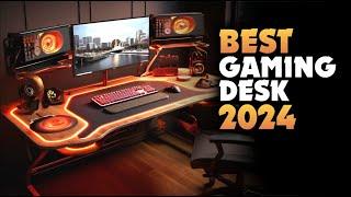 Best Gaming Desk 2024