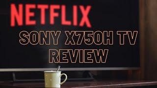 Sony X750H 55” 4K TV -  Best Sony TV for the Money?