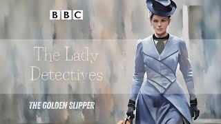 The Lady Detectives  The Golden Slipper  RadioBox-BBC