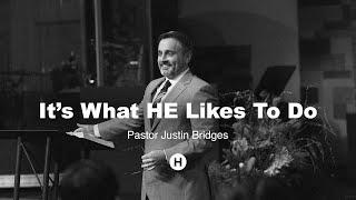 It's What He Likes To Do || Pastor Justin Bridges || 12.01.24