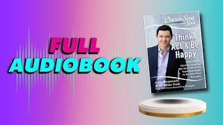 CHICKEN SOUP for the SOUL - Think, Act & Be happy by AMY NEWMARK and Dr. MIKE DOW (Full Audiobook)