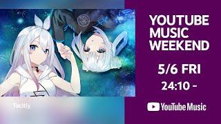 Tacitly - YouTube Special LIVE【YouTube Music Weekend vol.5】