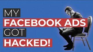 My Facebook Ad Account Was HACKED! $50k+