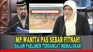 [panas] MP WANITA PAS SEBAR FITNAH DALAM PARLIMEN TERSANGAT MEMALUKAN!