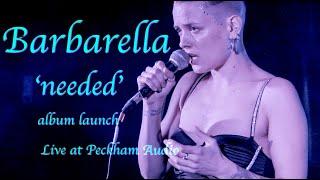 BARBARELLA 'Needed' Album Launch Live at Peckham Audio