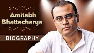 Amitabh Bhattacharya Biography In Hindi !