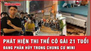 Phát hiện thi thể cô gái 21 tuổi đang phân hủy trong chung cư mini | Tin nhanh