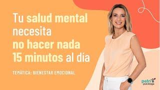 Tu salud mental necesita no hacer nada 15 minutos al día