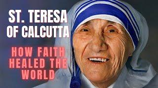 The Legacy of Saint Teresa of Calcutta: A Life of Service, Compassion, and Miracles