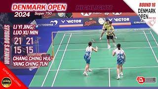 Li Yi Jing / Luo Xu Min vs Chang Ching Hui / Yang Ching Tun | Denmark Open 2024 | R16  WD Highlights