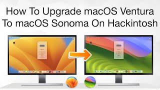 How To Upgrade macOS Ventura to macOS Sonoma | Hackintosh