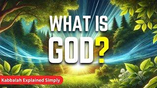 What Is God? - Kabbalah Explained Simply