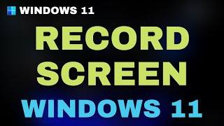 How to Record Screen On Windows 11 - Capture Desktop Windows 11