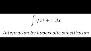 Calculus Help: Integral ∫ √(x^2+1) dx - Integration by hyperbolic substitution - Techniques