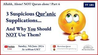 YT181 Shocking! 3 Suspicious Quranic Supplications and Proofs on Why YOU Should Avoid Them?