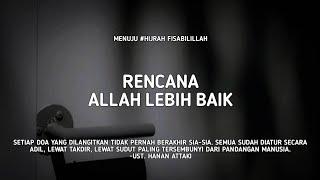 Percaya Deh! Rencana Allah Lebih Baik - Ust. Hanan Attaki, Lc