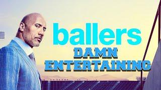 Why BALLERS is Damn Entertaining