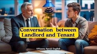 Conversation Between the Landlord and Tenant ||#Conversation