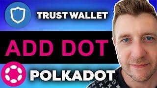 How to Add Polkadot (DOT) to Trust Wallet