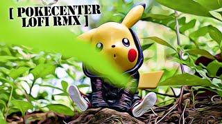 Poké Chill ~[PokeCenter Healing Sound]~ Lofita Remix 