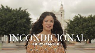 Kairy Marquez - Incondicional (Video Oficial) - Música Católica