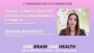 PAURA: CONOSCERLA PER GESTIRLA SCONGIURANDO IL PANICO ( Convegno ICCF 2025 Serena Amoroso