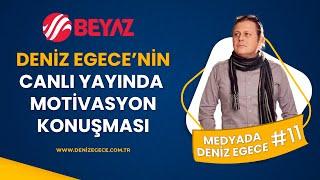 Deniz Egece'nin Canlı Yayında Motivasyon Konuşması.