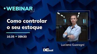 [WEBINAR] Como controlar o seu estoque no IXC Provedor