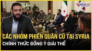 Các nhóm phiến quân Syria chính thức giải thể, sáp nhập vào Bộ Quốc phòng | Báo VietNamNet