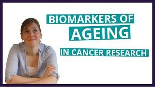 Biomarkers of ageing in cancer