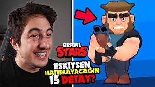 Yalnızca Eski Oyuncuysan Hatırlayacağın 15 ŞEY! BRAWL STARS