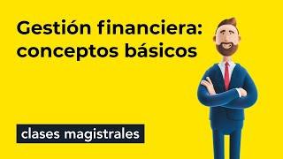 Gestión financiera: conceptos básicos 