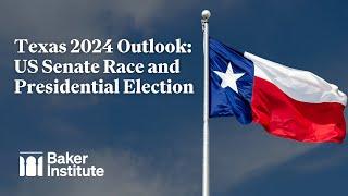 Texas 2024 Outlook: US Senate Race and Presidential Election