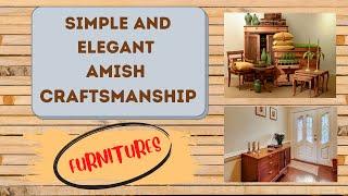 SIMPLE AND ELEGANT AMISH CRAFTSMANSHIP / BEAUTIFUL FURNITURES / AMISH FURNITURE STORE