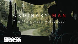 ORDINARY MEN - The "Forgotten Holocaust" | Official Trailer | BROADVIEW PICTURES