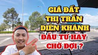 Tìm Hiểu Thực Tế Giá Đất Diên Khánh : Đầu Tư Ngay Hay Chờ Đợi ? | Hồng Trực BĐS Nha Trang